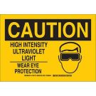 CAUTION High Intensity Ultraviolet Light Wear Eye Protection Sign - Light Duty Plastic 7 x 10 - Black on Yellow