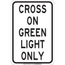 Cross On Green Light Only Sign - Non-reflective Aluminum 18 x 12 - Black on White