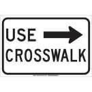 Use Crosswalk (W/Right Arrow Picto) Sign - Self-sticking Polyester 12 x 18 - Black on White