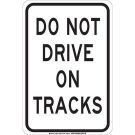 Do Not Drive On Tracks Sign - Non-reflective Aluminum 18 x 12 - Black on White