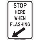Stop Here When Flashing Sign - Non-reflective Aluminum 18 x 12 - Black on White