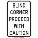 Blind Corner Proceed With Caution Sign - Self-sticking Polyester 18 x 12 - Black on White