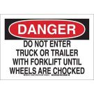 DANGER Do Not Enter Truck Or Trailer With Forklift Until Wheels Are Chocked Sign - Light Duty Plastic 10 x 14 - Black/Red on White