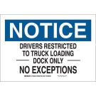 NOTICE Drivers Restricted To Truck Loading Dock Only No Exceptions Sign - Light Duty Plastic 10 x 14 - Black/Blue on White
