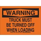 WARNING Truck Must Be Turned Off When Loading Sign - Light Duty Plastic 7 x 10 - Black on Orange