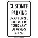 CUSTOMER PARKING Unauthorized Cars Will Be Towed Away At Owners Expense Sign - Self-sticking Polyester 18 x 12 - Black on White