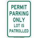 Permit Parking Only Lot Is Patrolled Sign - Non-reflective Aluminum 18 x 12 - Green on White