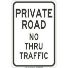 Private Road No Thru Traffic Sign - Non-reflective Aluminum 18 x 12 - Black on White