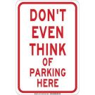 Don'T Even Think Of Parking Here Sign - Self-sticking Polyester 18 x 12 - Red on White