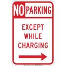 No Parking Except While Charging Sign - Reflective Aluminum - Red on White - 18 x 12