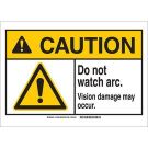 CAUTION Do Not Watch Arc. Vision Damage May Occur. Sign - Light Duty Plastic - Black/Yellow on White - 10 x 7
