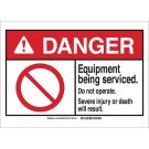 Danger Equipment Being Serviced. Do Not Operate. Severe Injury Or Death Will Result. Sign - Black/Red on White - 3.5 x 5