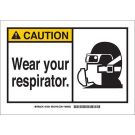 CAUTION Wear Your Respirator. Sign - Self-sticking Polyester - Black/Red on White - 3.5 x 5