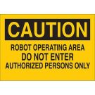 CAUTION Robot Operating Area Do Not Enter Authorized Persons Only Sign - Light Duty Plastic - Black on Yellow - 7 x 10