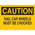 CAUTION Rail Car Wheels Must Be Chocked Sign - Light Duty Plastic 10 x 14 - Black on Yellow