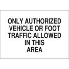 Only Authorized Vehicle Or Foot Traffic Allowed In This Area Sign - Light Duty Plastic - Black on White - 7 x 10