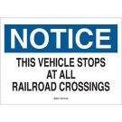 NOTICE This Vehicle Stops At All Railroad Crossings Sign - Non-reflective Aluminum 10 x 14 - Black/Blue on White