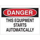 DANGER This Equipment Starts Automatically Sign - Light Duty Plastic - Black/Red on White - 10 x 14
