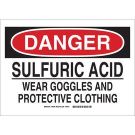 DANGER Sulfuric Acid Wear Goggles And Protective Clothing Sign - Non-reflective Aluminum - Black/Red on White - 10 x 14