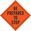 Be Prepared To Stop Sign - Black on Orange - 36 x 36