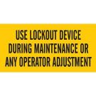 Caution Use Lockout Device During Maintenance Or Any Operator Adjustment Sign - Pressure Sensitive Vinyl - Black on Yellow - 2.25 x 4.5