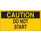 CAUTION Do Not Start Sign - Pressure Sensitive Vinyl - Black on Yellow - 2.25 x 4.5
