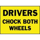 DRIVERS CHOCK BOTH WHEELS Sign - Pressure Sensitive Vinyl 10 x 14 - Black on Yellow