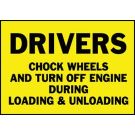 DRIVERS Chock Wheels And Turn Off Engine During Loading & Unloading Sign - Pressure Sensitive Vinyl 10 x 14 - Black on Yellow