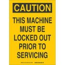 CAUTION This Machine Must Be Locked Out Prior To Servicing Sign - Self-sticking Polyester - Black on Yellow - 10 x 7