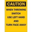 CAUTION When Throwing Switch Use Left Hand And Turn Face Away Sign - Light Duty Plastic - Black on Yellow - 10 x 7
