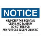 NOTICE Help Keep This Fountain Clean And Sanitary Do Not Use For Any Purpose Except Drinking Sign - Premium Fiberglass - Black/Blue on White - 10 x 14