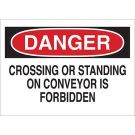 DANGER Crossing Or Standing On Conveyor Is Forbidden Sign - Light Duty Plastic - Black/Red on White - 7 x 10