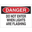 DANGER Do Not Enter When Lights Are Flashing Sign - Self-sticking Polyester - Black/Red on White - 10 x 14