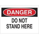 DANGER Do Not Stand Here Sign - Non-reflective Aluminum - Black/Red on White - 10 x 14