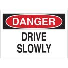 DANGER Drive Slowly Sign - Light Duty Plastic 10 x 14 - Black/Red on White