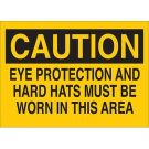 CAUTION Eye Protection And Hard Hats Must Be Worn In This Area Sign - Premium Fiberglass 10 x 14 - Black on Yellow