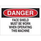 DANGER Face Shield Must Be Worn When Operating This Machine Sign - Light Duty Plastic - Black/Red on White - 10 x 14