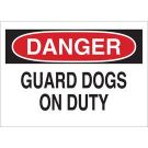 DANGER Guard Dogs On Duty Sign - Non-reflective Aluminum - Black/Red on White - 10 x 14