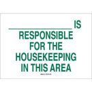 ______ Is Responsible For The Housekeeping In This Area Sign - Light Duty Plastic - Green on White - 7 x 10