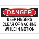 DANGER Keep Fingers Clear Of Machine While In Motion Sign - Light Duty Plastic - Black/Red on White - 7 x 10