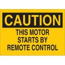 CAUTION This Motor Starts By Remote Control Sign - Non-reflective Aluminum - Black on Yellow - 10 x 14