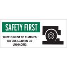 SAFETY FIRST Wheels Must Be Chocked Before Loading Or Unloading Sign - Premium Fiberglass 7 x 17 - Black/Green on White