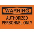 WARNING Authorized Personnel Only Sign - Self-sticking Polyester - Black on Orange - 7 x 10
