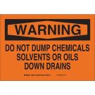 WARNING Do Not Dump Chemicals Solvents Or Oils Down Drains Sign - Light Duty Plastic - Black on Orange - 7 x 10
