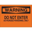 WARNING Do Not Enter Authorized Personnel Only Sign - Light Duty Plastic - Black on Orange - 10 x 14