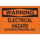 WARNING Electrical Hazard Authorized Personnel Only Sign - Light Duty Plastic - Black on Orange - 7 x 10
