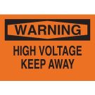 WARNING High Voltage Keep Away Sign - Self-sticking Polyester - Black on Orange - 10 x 14