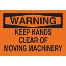 WARNING Keep Hands Clear Of Moving Machinery Sign - Premium Fiberglass - Black on Orange - 10 x 14
