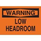 WARNING Low Headroom Sign - Premium Fiberglass - Black on Orange - 10 x 14