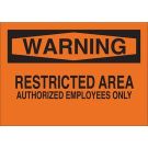 WARNING Restricted Area Authorized Employees Only Sign - Light Duty Plastic - Black on Orange - 7 x 10
